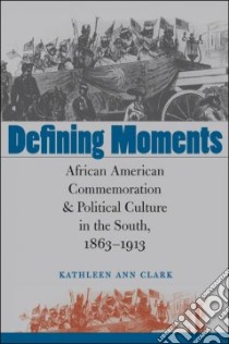 Defining Moments libro in lingua di Clark Kathleen Ann
