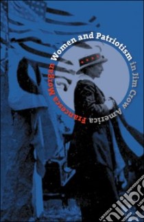 Women And Patriotism In Jim Crow America libro in lingua di Morgan Francesca
