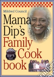 Mama Dip's Family Cookbook libro in lingua di Council Mildred