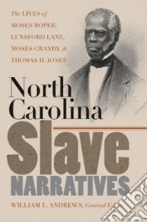North Carolina Slave Narratives libro in lingua di Andrews William L. (EDT), Davis David A. (EDT), Evans Tampathia (DRT), Finseth Ian Frederick (EDT), Williams Andrea N. (EDT)