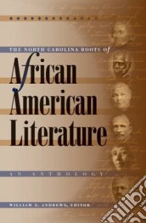 The North Carolina Roots of African American Literature libro in lingua di Andrews William L. (EDT)
