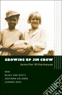 Growing Up Jim Crow libro in lingua di Ritterhouse Jennifer