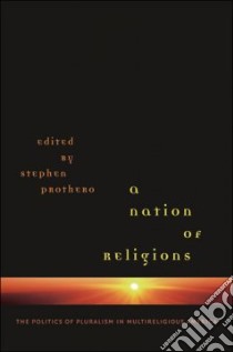 A Nation of Religions libro in lingua di Prothero Stephen (EDT)