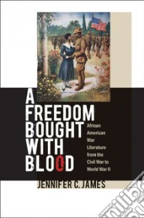 A Freedom Bought With Blood libro in lingua di James Jennifer C.