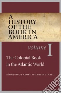 A History of the Book in America libro in lingua di Amory Hugh (EDT), Hall David D. (EDT)