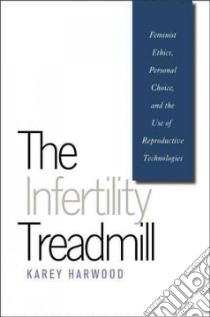 The Infertility Treadmill libro in lingua di Harwood Karey A.