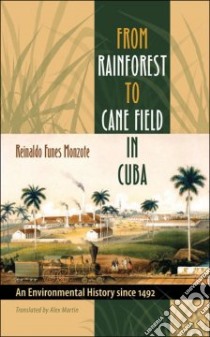 From Rainforest to Cane Field in Cuba libro in lingua di Funes Monzote Reinaldo, Martin Alex (TRN)