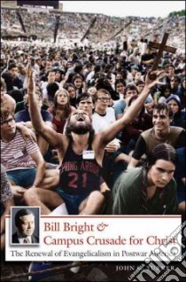 Bill Bright & Campus Crusade for Christ libro in lingua di Turner John G.