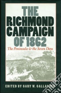 The Richmond Campaign of 1862 libro in lingua di Gallagher Gary W. (EDT)