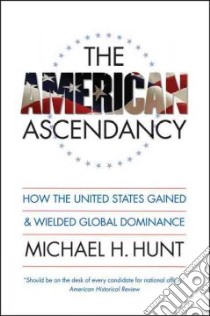 The American Ascendancy libro in lingua di Hunt Michael H.