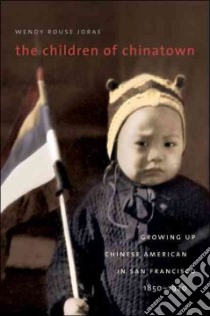 The Children of Chinatown libro in lingua di Jorae Wendy Rouse