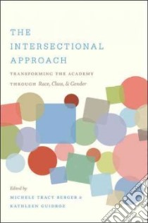 The Intersectional Approach libro in lingua di Berger Michele Tracy (EDT), Guidroz Kathleen (EDT)