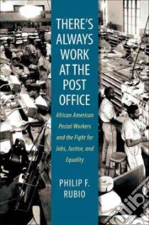There's Always Work at the Post Office libro in lingua di Rubio Philip F.