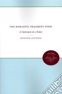 The Romantic Fragment Poem libro in lingua di Levinson Marjorie