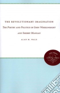 The Revolutionary Imagination libro in lingua di Wald Alan M.