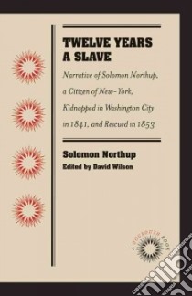 Twelve Years a Slave libro in lingua di Northup Solomon, Wilson David (EDT)