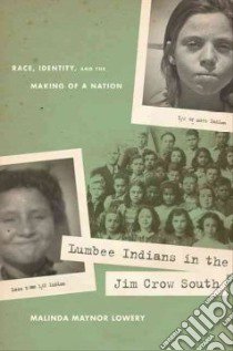 Lumbee Indians in the Jim Crow South libro in lingua di Lowery Malinda Maynor