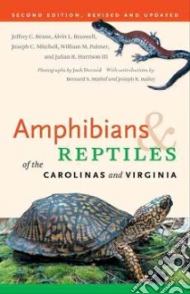 Amphibians & Reptiles of the Carolinas and Virginia libro in lingua di Beane Jeffrey C., Braswell Alvin L., Mitchell Joseph C., Dermid Jack (PHT), Palmer William M.