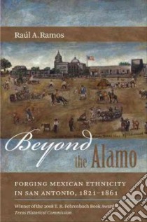 Beyond the Alamo libro in lingua di Ramos Ral A.
