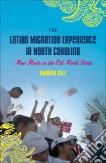 The Latino Migration Experience in North Carolina libro in lingua di Gill Hannah