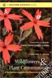 Wildflowers & Plant Communities of the Southern Appalachian Mountains & Piedmont libro in lingua di Spira Timothy P.