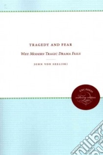 Tragedy and Fear libro in lingua di Von Szeliski John