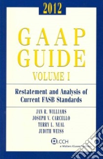 Gaap Guide 2012 libro in lingua di Williams Jan R. Ph.D., Carcello Joseph V. Ph.D., Neal Terry L. Ph.D., Weiss Judith