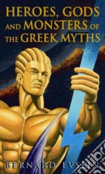 Heroes, Gods and Monsters of the Greek Myth libro in lingua di Evslin Bernard, Hofmann William (ILT)