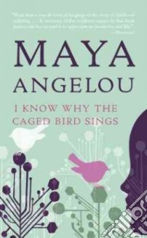 I Know Why the Caged Bird Sings libro in lingua di Angelou Maya