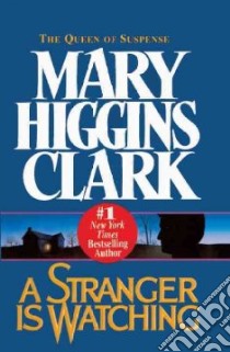 A Stranger Is Watching libro in lingua di Clark Mary Higgins