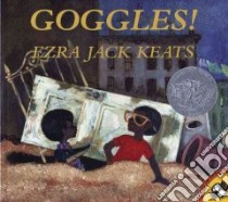 Goggles! libro in lingua di Keats Ezra Jack