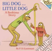 Big Dog...Little Dog libro in lingua di Eastman P. D.
