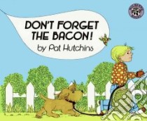Don't Forget the Bacon! libro in lingua di Hutchins Pat