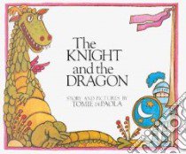 The Knight and the Dragon libro in lingua di dePaola Tomie