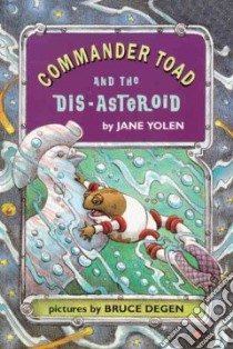 Commander Toad and the Dis-Asteriod libro in lingua di Yolen Jane