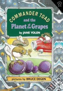Commander Toad and the Planet of the Grapes libro in lingua di Yolen Jane