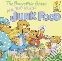 The Berenstain Bears and Too Much Junk Food libro in lingua di Berenstain Stan, Berenstain Jan
