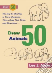 Draw 50 Animals libro in lingua di Ames Lee J.