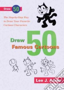 Draw 50 Famous Cartoons libro in lingua di Ames Lee J.