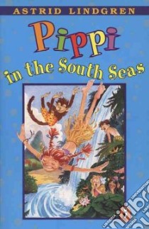 Pippi in the South Seas libro in lingua di Lindgren Astrid
