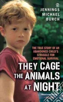 They Cage the Animals at Night libro in lingua di Burch Jennings Michael