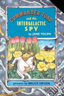 Commander Toad and the Intergalactic Spy libro in lingua di Yolen Jane