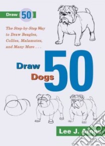 Draw 50 Dogs libro in lingua di Ames Lee J.