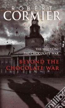 Beyond the Chocolate War libro in lingua di Cormier Robert