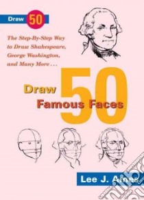 Draw 50 Famous Faces libro in lingua di Ames Lee J.