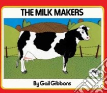 The Milk Makers libro in lingua di Gibbons Gail