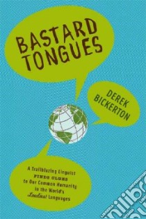 Bastard Tongues libro in lingua di Bickerton Derek