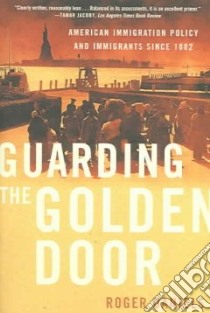 Guarding The Golden Door libro in lingua di Daniels Roger