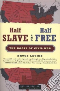 Half Slave And Half Free libro in lingua di Levine Bruce C.