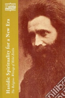 Hasidic Spirituality for a New Era libro in lingua di Zeitlin Hillel, Green Arthur (EDT), Rosenberg Joel (CON), Schachter-Shalomi Zalman M. Rabbi (FRW)